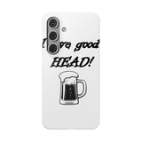 I Love Good Head — Snap Phone Case