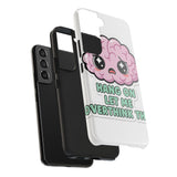 Hang On Let Me Overthink This — Tough Phone Case