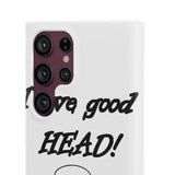 I Love Good Head — Snap Phone Case
