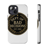 Dept Of Bad Decisions — Tough Phone Case