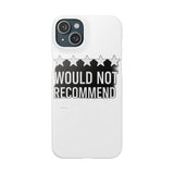 Would Not Recommend My Life 2026 — Snap Phone Case