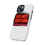 Do Not Disturb Mode Permanent — Tough Phone Case