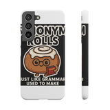 Synonym Rolls — Snap Phone Case