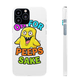 Oh For Peeps Sake — Snap Phone Case