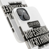 Certified Professional Overthinker — Snap Phone Case