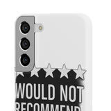 Would Not Recommend My Life 2026 — Snap Phone Case