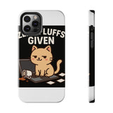 Zero Fluffs Given — Tough Phone Case