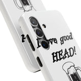 I Love Good Head — Tough Phone Case