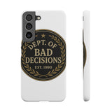 Dept Of Bad Decisions — Snap Phone Case