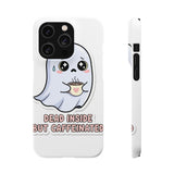 Dead Inside But Caffeinated — Snap Phone Case