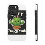 Cant Touch This — Tough Phone Case