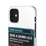 Give A Damn v2 Update Available — Snap Phone Case