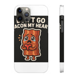 Dont Go Bacon My Heart — Snap Phone Case