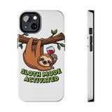 Sloth Mode Activated — Tough Phone Case