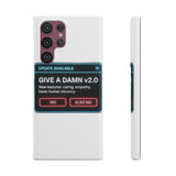 Give A Damn v2 Update Available — Snap Phone Case