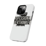 Certified Professional Overthinker — Tough Phone Case
