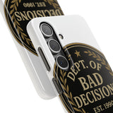 Dept Of Bad Decisions — Snap Phone Case