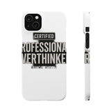 Certified Professional Overthinker — Snap Phone Case