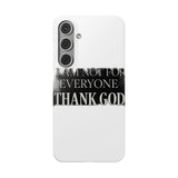 I Am Not For Everyone Thank God — Snap Phone Case