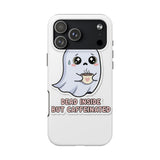 Dead Inside But Caffeinated — Tough Phone Case