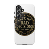 Dept Of Bad Decisions — Tough Phone Case