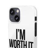 Im Worth It — Snap Phone Case