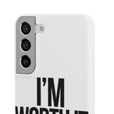 Im Worth It — Snap Phone Case