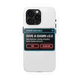 Give A Damn v2 Update Available — Tough Phone Case