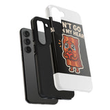 Dont Go Bacon My Heart — Tough Phone Case