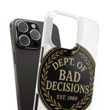 Dept Of Bad Decisions — Snap Phone Case