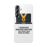 I Survived Another Meeting — Snap Phone Case