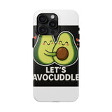 Lets Avocuddle — Tough Phone Case