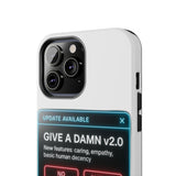 Give A Damn v2 Update Available — Tough Phone Case
