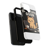 Zero Fluffs Given — Tough Phone Case