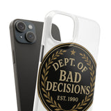 Dept Of Bad Decisions — Snap Phone Case