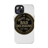 Dept Of Bad Decisions — Tough Phone Case