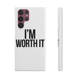 Im Worth It — Snap Phone Case