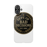 Dept Of Bad Decisions — Snap Phone Case