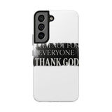 I Am Not For Everyone Thank God — Tough Phone Case
