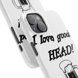 I Love Good Head — Snap Phone Case