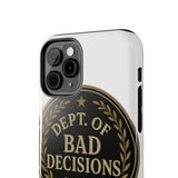 Dept Of Bad Decisions — Tough Phone Case
