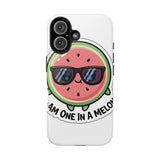 I Am One In A Melon — Tough Phone Case