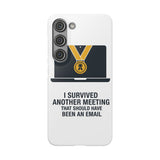 I Survived Another Meeting — Snap Phone Case