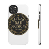 Dept Of Bad Decisions — Tough Phone Case