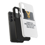 I Survived Another Meeting — Tough Phone Case