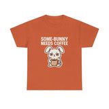 Some Bunny Needs Coffee — Tshirt