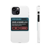 Give A Damn v2 Update Available — Snap Phone Case
