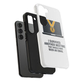 I Survived Another Meeting — Tough Phone Case