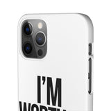 Im Worth It — Snap Phone Case