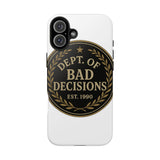 Dept Of Bad Decisions — Tough Phone Case